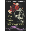 Ató con cintas sus desnudos huesos