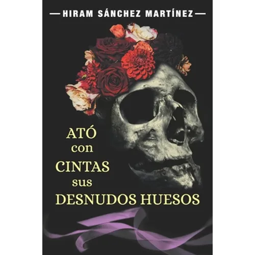 Ató con cintas sus desnudos huesos