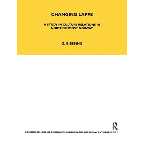 Changing Lapps: A Study in Culture Relations in Northernmost Norway