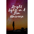 Bright Lights in A Dim Universe