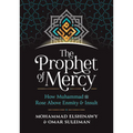 The Prophet of Mercy: How Muhammad (Pbuh) Rose Above Enmity Insult
