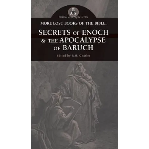 More Lost Books of the Bible: The Secrets of Enoch & the Apocalypse of Baruch