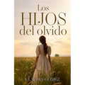 LOS HIJOS DEL OLVIDO - Novela histórica del siglo XX sobre las Amas de Cría: "Los Hijos del Olvido: una historia que no quiso callarse"