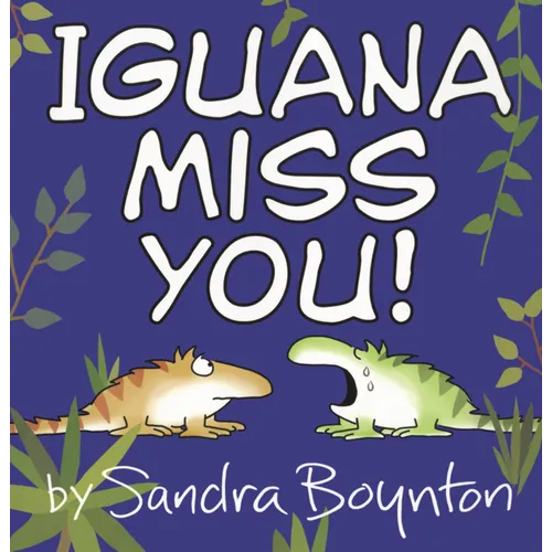 Iguana Miss You!