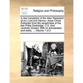 A New Translation of the New Testament of Our Lord and Saviour Jesus Christ. Extracted from the Paraphrase of the Late Philip Doddridge, D.D. and Care