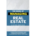 The Book of Managing Real Estate: A proven system for screening, finding & managing your rental properties for maximum profits and best passive income