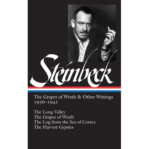John Steinbeck: The Grapes of Wrath & Other Writings 1936-1941 (Loa #86): The Grapes of Wrath / The Harvest Gypsies / The Long Valley / The Log from t