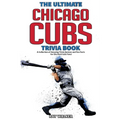 The Ultimate Chicago Cubs Trivia Book: A Collection of Amazing Trivia Quizzes and Fun Facts for Die-Hard Cubs Fans!