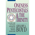 Oneness Pentecostals and the Trinity