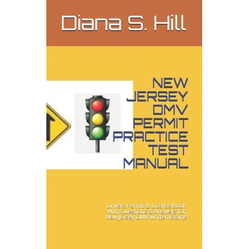 New Jersey DMV Permit Practice Test Manual: Drivers Permit & License Book With Questions & Answers for New Jersey DMV written Exams