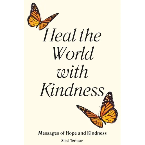 Heal the World with Kindness: Messages of Hope and Kindness