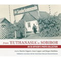 From Euthanasia to Sobibor: An SS Officer's Photo Collection