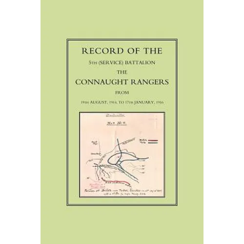 Record of the 5th (Service) Battalion: The Connaught Rangers from 19th August 1914 to 17th January, 1916