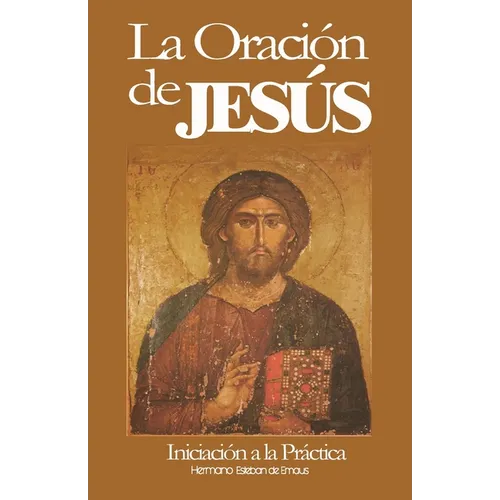 La Oración de Jesús: Iniciación a la Práctica