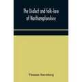 The dialect and folk-lore of Northamptonshire