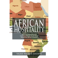African Hospitality: Notes and Impressions of a Caribbean Woman as She Travels Around the African Continent