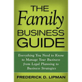 The Family Business Guide: Everything You Need to Know to Manage Your Business from Legal Planning to Business Strategies