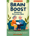 Brain Boost: Dementia Activities Quiz: Gentle Memory Training for Seniors: Sparking Memories, Conversations, and Joy ! ( Gifts for Elderly)