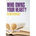 Who Owns Your Heart?: Getting Personal with the Book of Proverbs