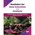 Statistics for Data Scientists and Analysts: Statistical approach to data-driven decision making using Python (English Edition)