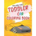 My Very First Toddler Car Coloring Book: Cool Cars Coloring Book For Clever Preschool Children