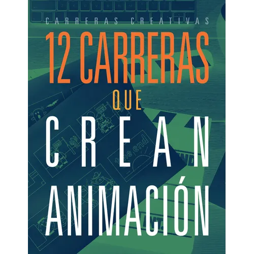 12 Carreras Que Crean Animación