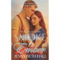 Smoke & Ember: A Smoke Jumper Second Chance, Off Limits, Romance