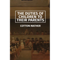 The Duties of Children to their Parents