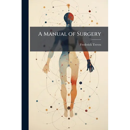 A Manual of Surgery: The Thorax, the Organs of Digestion, the Genito-Urinary Organs
