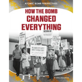 How the Bomb Changed Everything