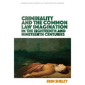 Criminality and the Common Law Imagination in the 18th and 19th Centuries
