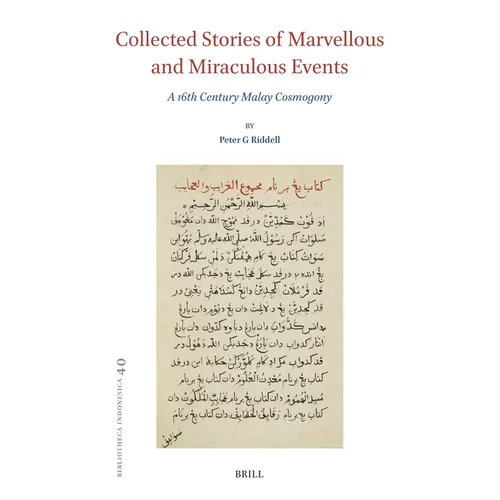Collected Stories of Marvellous and Miraculous Events: A 16th Century Malay Cosmogony