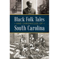 Black Folk Tales and Chronicles of South Carolina