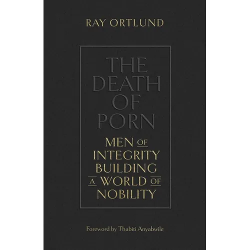 The Death of Porn: Men of Integrity Building a World of Nobility