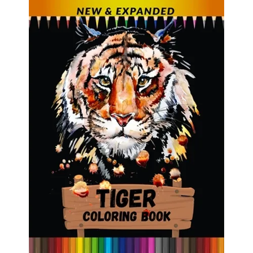 Tiger Coloring Book (New & Expanded): Stress Relieving Coloring Book for Kids, Boys And Girls