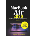 MacBook Air 2020 User Manual For the Elderly In 30 Minutes: A Guide to Tips, Tricks and Hidden Features of the 2020 MacBook Air for Beginners
