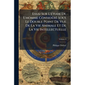 Essai Sur L'étude De L'homme Considéré Sous Le Double Point De Vue De La Vie Animale Et De La Vie Intellectuelle; Volume 2