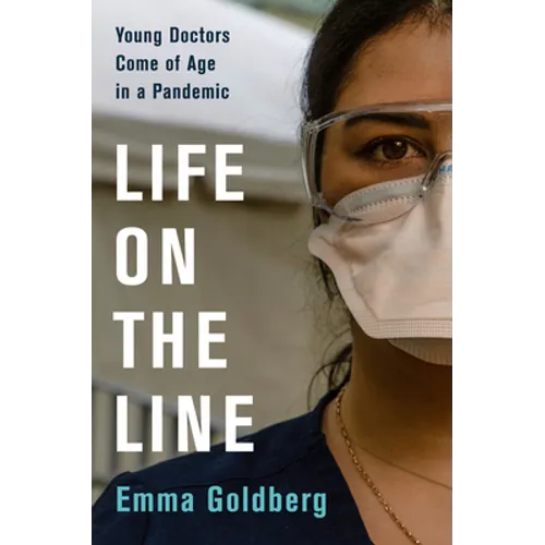 Life on the Line: Young Doctors Come of Age in a Pandemic