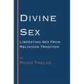 Divine Sex: Liberating Sex from Religious Tradition