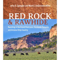 Red Rock and Rawhide: Ranching in the Grand Staircase, Escalante Canyons, and Arizona Strip Country
