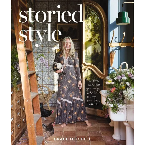 Storied Style: The Book about You, Your Story, and How to Design Your Home with It