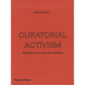 Curatorial Activism: Towards an Ethics of Curating