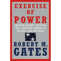 Exercise of Power: American Failures, Successes, and a New Path Forward in the Post-Cold War World