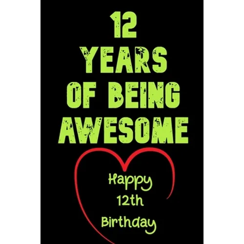 12 Years Of Being Awesome Happy 12th Birthday: 12 Years Old Gift for Boys & Girls