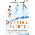 Turning Points: How Critical Events Have Driven Human Evolution, Life, and Development