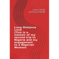 Long Distance Love: (This is a memoir of my second trip to Nigeria and my engagement to a Nigerian Woman)