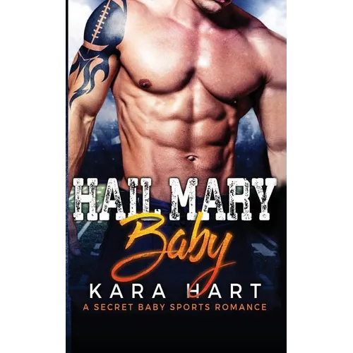 Hail Mary Baby: A Secret Baby Sports Romance