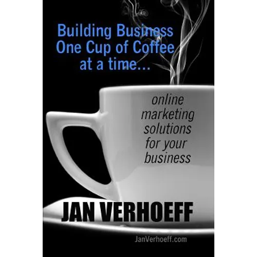 Building Business One Cup of Coffee at a Time: online marketing solutions for your business