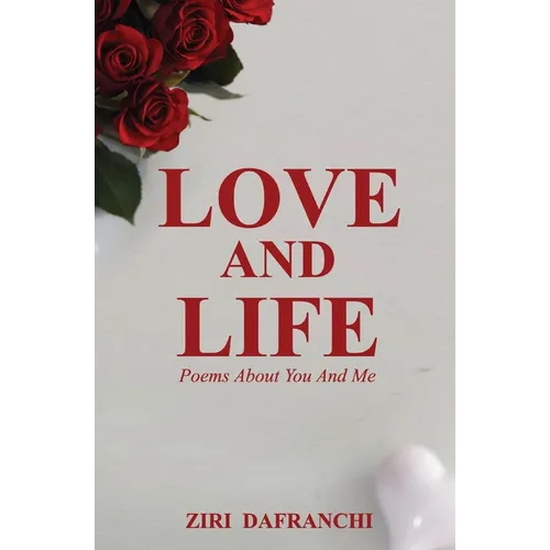 Love And Life: Poems About You And Me