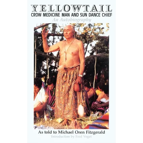Yellowtail, Crow Medicine Man and Sun Dance Chief: An Autobiography - Paperback